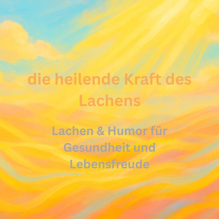 Heilende Kraft des Lachens: Lachen & Humor für Gesundheit und Lebensfreude